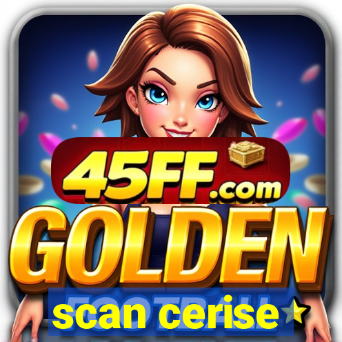 scan cerise
